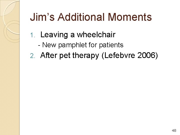 Jim’s Additional Moments 1. Leaving a wheelchair - New pamphlet for patients 2. After