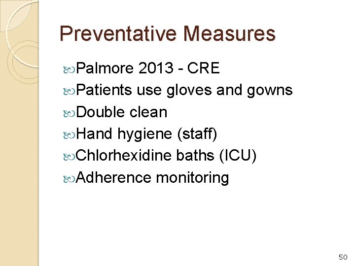 Preventative Measures Palmore 2013 - CRE Patients use gloves and gowns Double clean Hand
