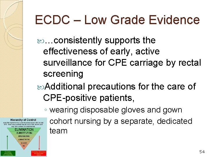 ECDC – Low Grade Evidence …consistently supports the effectiveness of early, active surveillance for