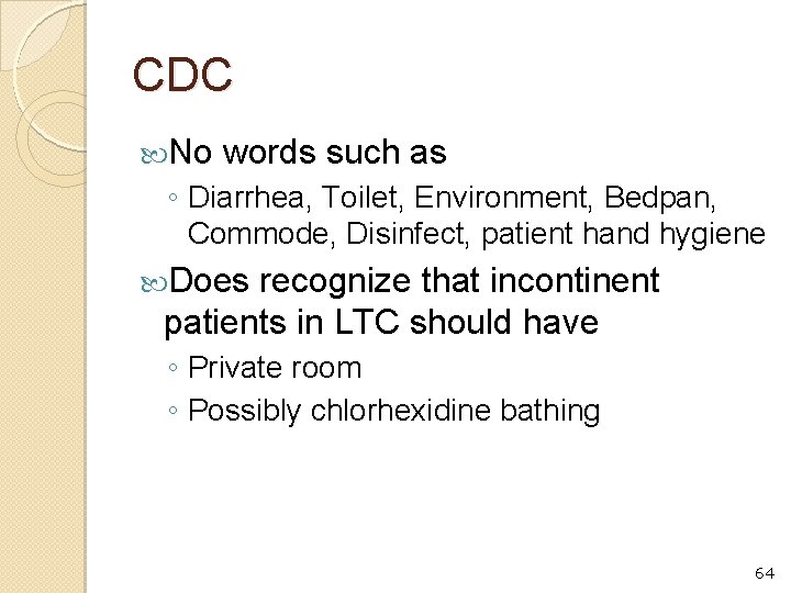 CDC No words such as ◦ Diarrhea, Toilet, Environment, Bedpan, Commode, Disinfect, patient hand