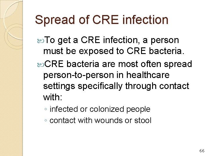 Spread of CRE infection To get a CRE infection, a person must be exposed