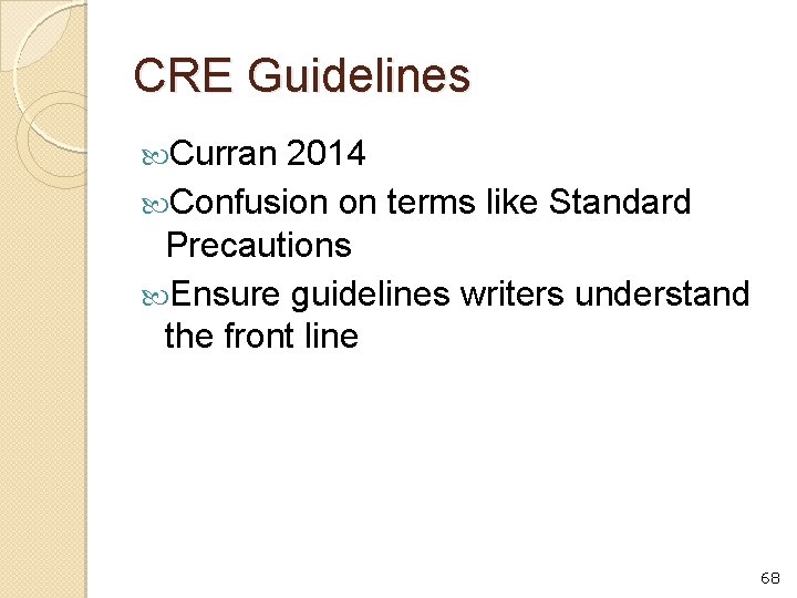 CRE Guidelines Curran 2014 Confusion on terms like Standard Precautions Ensure guidelines writers understand