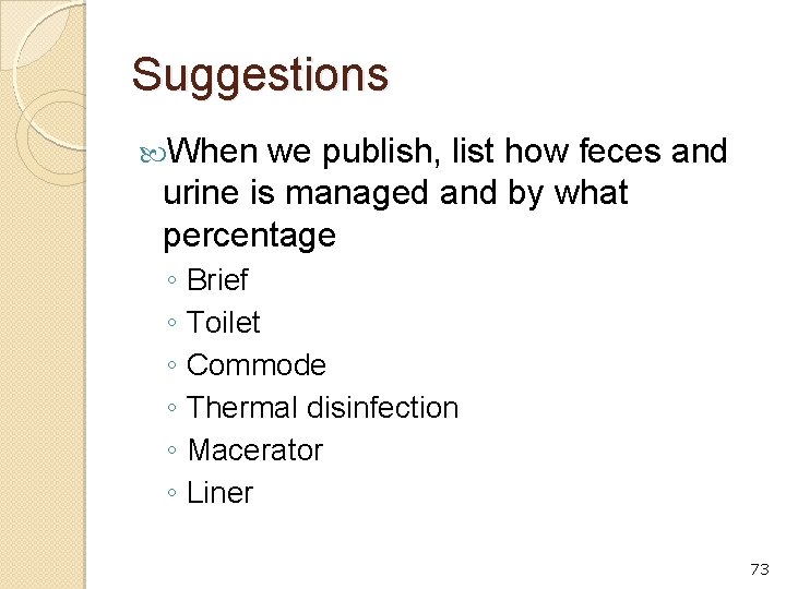 Suggestions When we publish, list how feces and urine is managed and by what