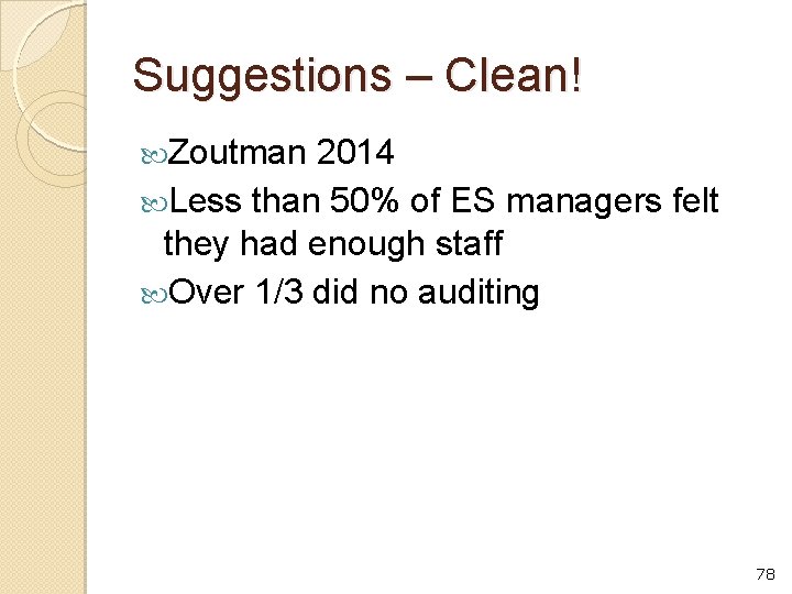 Suggestions – Clean! Zoutman 2014 Less than 50% of ES managers felt they had