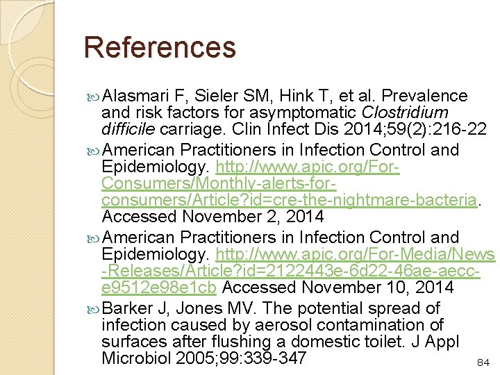 References Alasmari F, Sieler SM, Hink T, et al. Prevalence and risk factors for