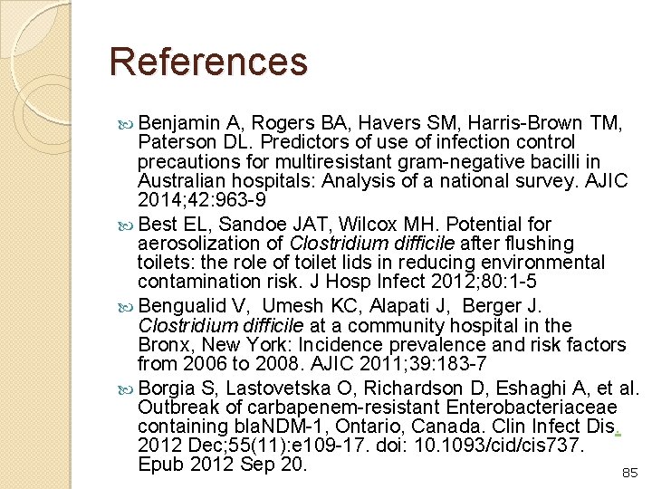 References Benjamin A, Rogers BA, Havers SM, Harris-Brown TM, Paterson DL. Predictors of use