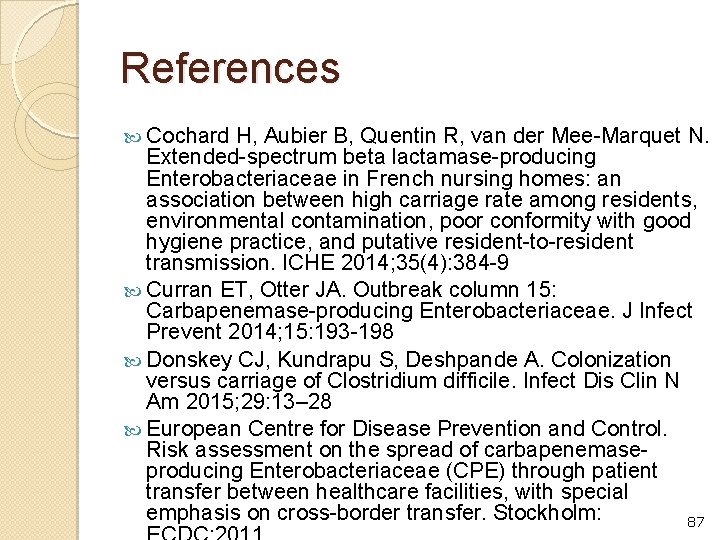 References Cochard H, Aubier B, Quentin R, van der Mee-Marquet N. Extended-spectrum beta lactamase-producing