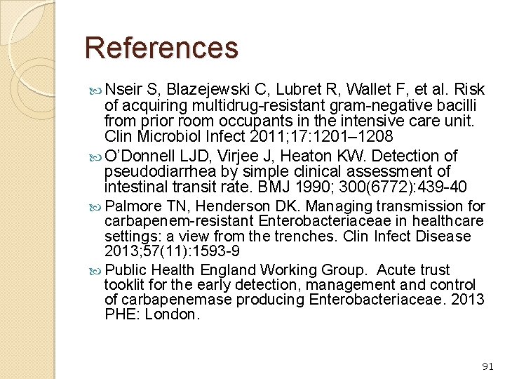 References Nseir S, Blazejewski C, Lubret R, Wallet F, et al. Risk of acquiring