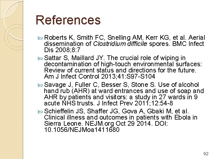 References Roberts K, Smith FC, Snelling AM, Kerr KG, et al. Aerial dissemination of