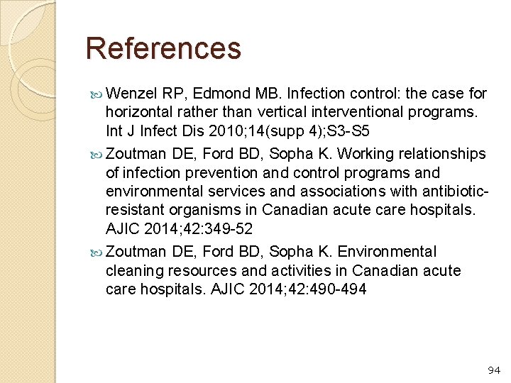 References Wenzel RP, Edmond MB. Infection control: the case for horizontal rather than vertical