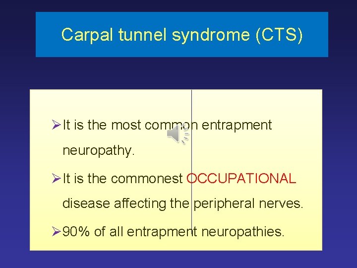 Carpal tunnel syndrome (CTS) ØIt is the most common entrapment neuropathy. ØIt is the