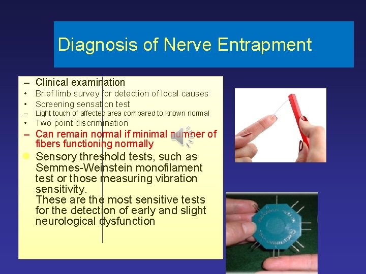 Diagnosis of Nerve Entrapment – Clinical examination • Brief limb survey for detection of