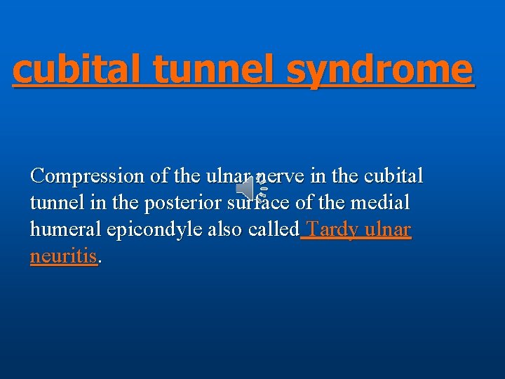 cubital tunnel syndrome Compression of the ulnar nerve in the cubital tunnel in the
