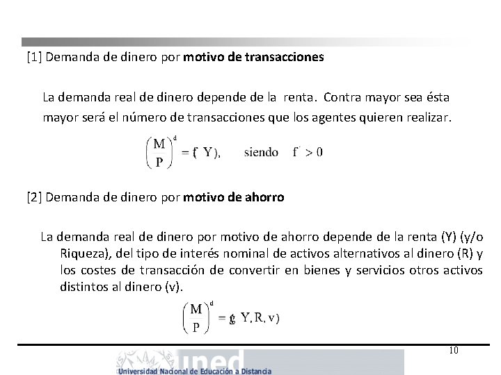 [1] Demanda de dinero por motivo de transacciones La demanda real de dinero depende