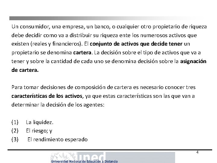 Un consumidor, una empresa, un banco, o cualquier otro propietario de riqueza debe decidir Un consumidor, una empresa, un banco, o cualquier otro propietario de riqueza debe decidir