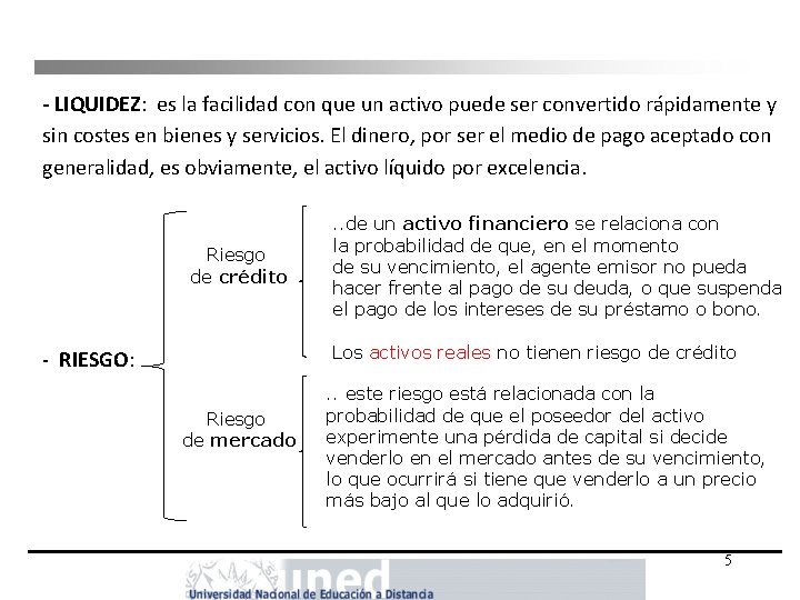 - LIQUIDEZ: es la facilidad con que un activo puede ser convertido rápidamente y - LIQUIDEZ: es la facilidad con que un activo puede ser convertido rápidamente y