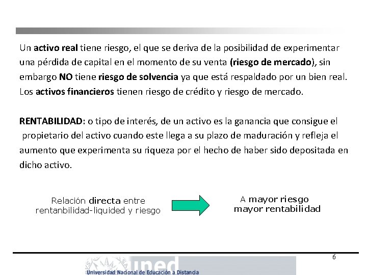 Un activo real tiene riesgo, el que se deriva de la posibilidad de experimentar Un activo real tiene riesgo, el que se deriva de la posibilidad de experimentar