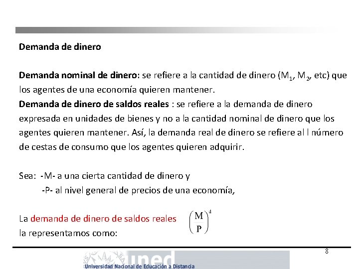 Demanda de dinero Demanda nominal de dinero: se refiere a la cantidad de dinero Demanda de dinero Demanda nominal de dinero: se refiere a la cantidad de dinero
