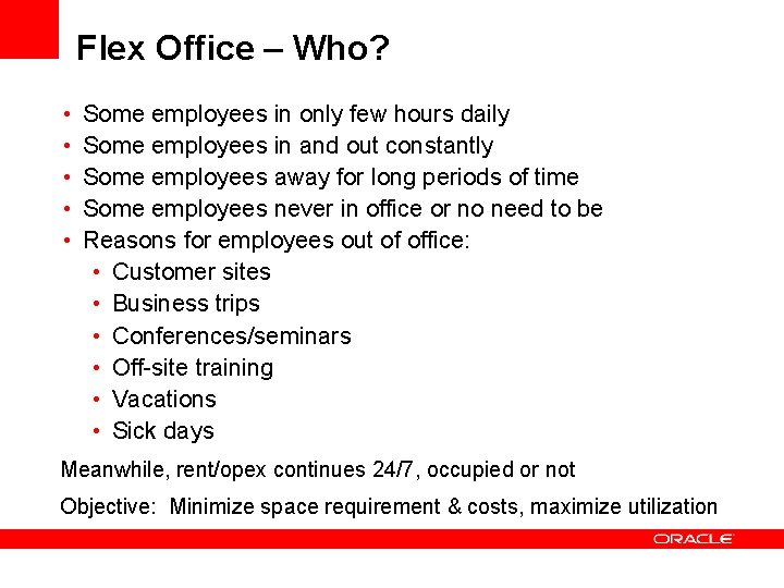 Flex Office – Who? • • • Some employees in only few hours daily
