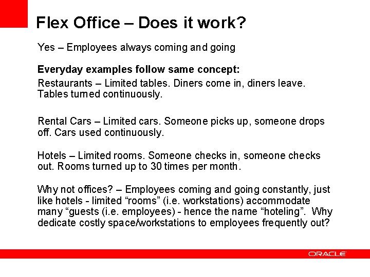 Flex Office – Does it work? Yes – Employees always coming and going Everyday