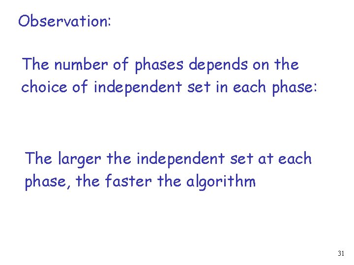 Observation: The number of phases depends on the choice of independent set in each