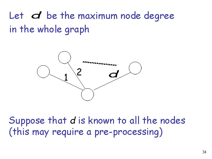 Let be the maximum node degree in the whole graph 1 2 Suppose that