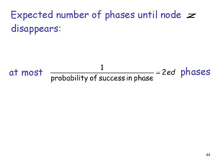 Expected number of phases until node disappears: at most phases 44 