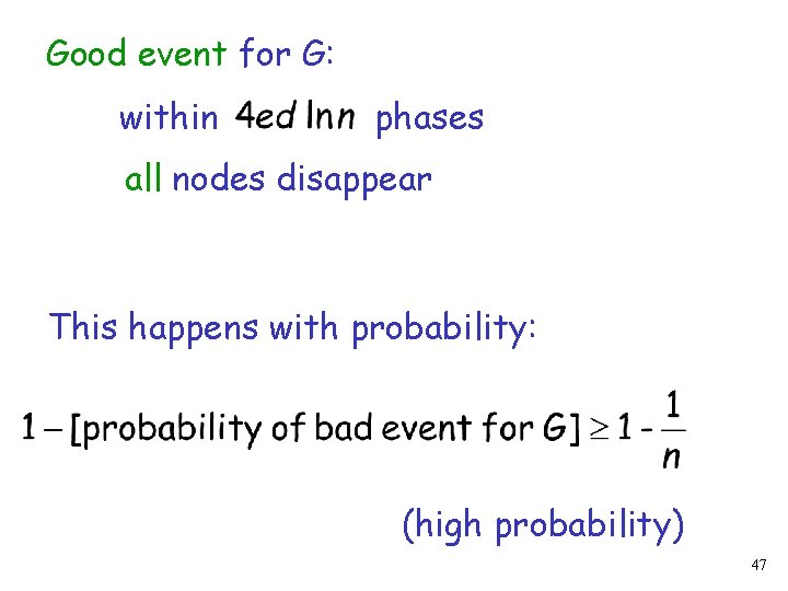 Good event for G: within phases all nodes disappear This happens with probability: (high
