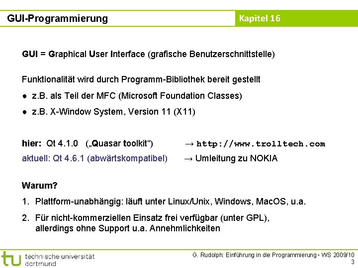 Kapitel 16 GUI-Programmierung GUI = Graphical User Interface (grafische Benutzerschnittstelle) Funktionalität wird durch Programm-Bibliothek