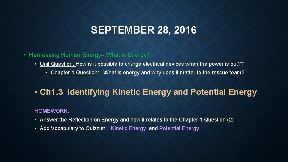 SEPTEMBER 28, 2016 • Harnessing Human Energy– What is Energy? • Unit Question: How