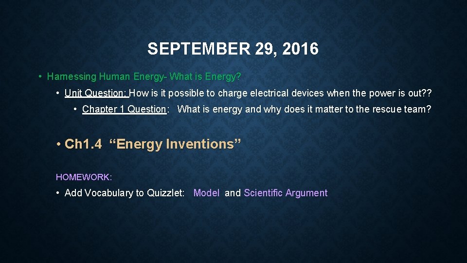 SEPTEMBER 29, 2016 • Harnessing Human Energy- What is Energy? • Unit Question: How