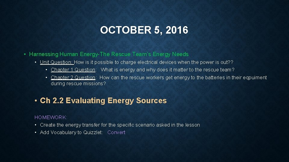 OCTOBER 5, 2016 • Harnessing Human Energy-The Rescue Team’s Energy Needs • Unit Question: