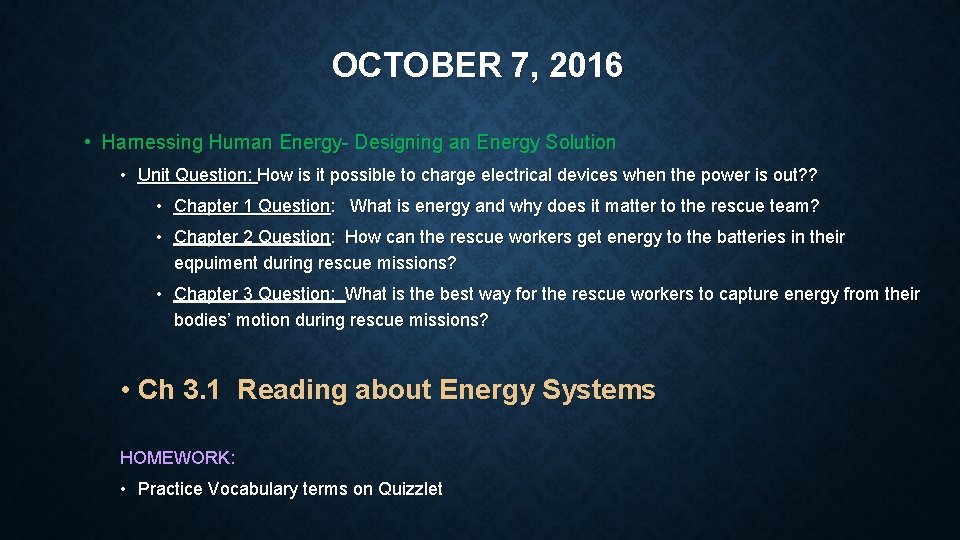 OCTOBER 7, 2016 • Harnessing Human Energy- Designing an Energy Solution • Unit Question: