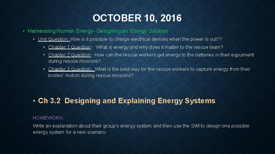 OCTOBER 10, 2016 • Harnessing Human Energy- Designing an Energy Solution • Unit Question: