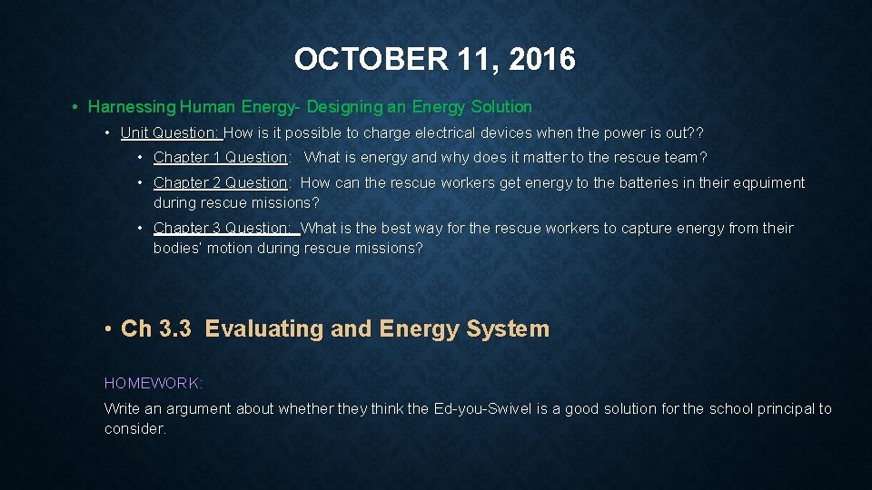 OCTOBER 11, 2016 • Harnessing Human Energy- Designing an Energy Solution • Unit Question: