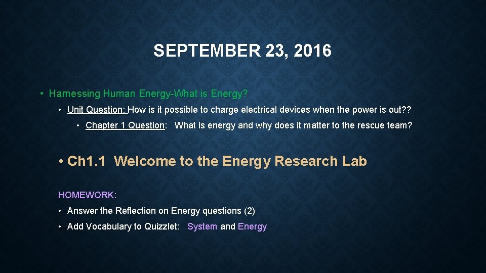 SEPTEMBER 23, 2016 • Harnessing Human Energy-What is Energy? • Unit Question: How is