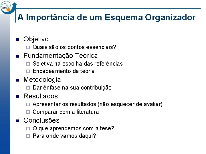 A Importância de um Esquema Organizador n Objetivo ¨ n Quais são os pontos