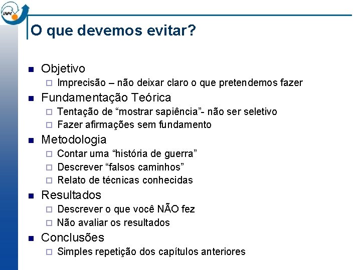 O que devemos evitar? n Objetivo ¨ n Imprecisão – não deixar claro o