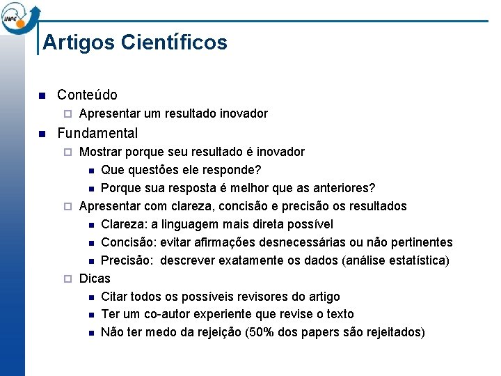 Artigos Científicos n Conteúdo ¨ n Apresentar um resultado inovador Fundamental Mostrar porque seu