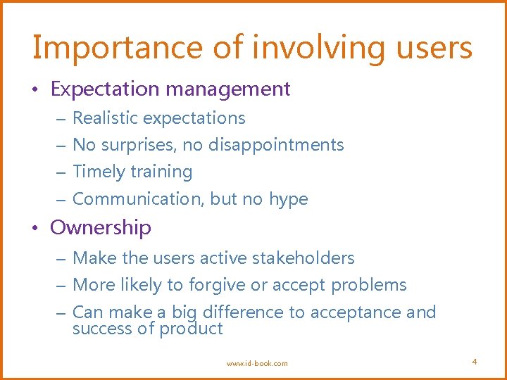 Importance of involving users • Expectation management – Realistic expectations – No surprises, no