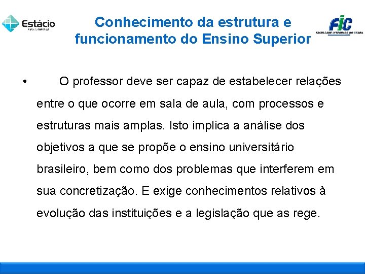 Conhecimento da estrutura e funcionamento do Ensino Superior • O professor deve ser capaz