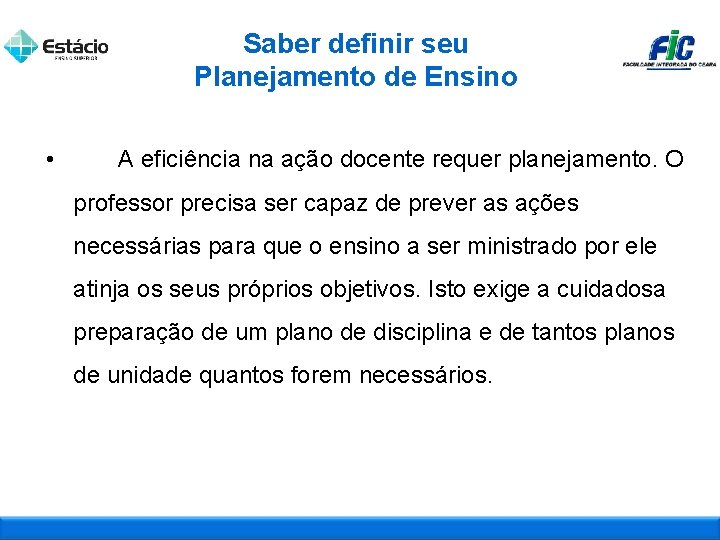 Saber definir seu Planejamento de Ensino • A eficiência na ação docente requer planejamento.