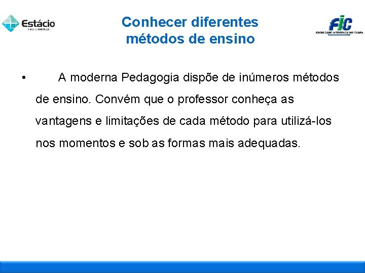 Conhecer diferentes métodos de ensino • A moderna Pedagogia dispõe de inúmeros métodos de