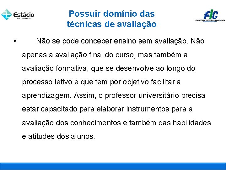 Possuir domínio das técnicas de avaliação • Não se pode conceber ensino sem avaliação.