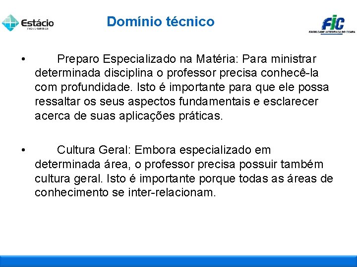 Domínio técnico • Preparo Especializado na Matéria: Para ministrar determinada disciplina o professor precisa