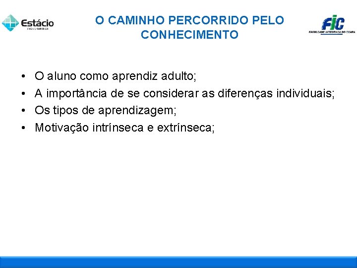 O CAMINHO PERCORRIDO PELO CONHECIMENTO • • O aluno como aprendiz adulto; A importância