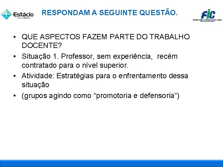 RESPONDAM A SEGUINTE QUESTÃO. • QUE ASPECTOS FAZEM PARTE DO TRABALHO DOCENTE? • Situação