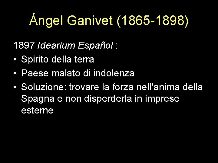 Ángel Ganivet (1865 -1898) 1897 Idearium Español : • Spirito della terra • Paese