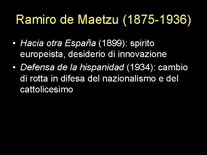 Ramiro de Maetzu (1875 -1936) • Hacia otra España (1899): spirito europeista, desiderio di