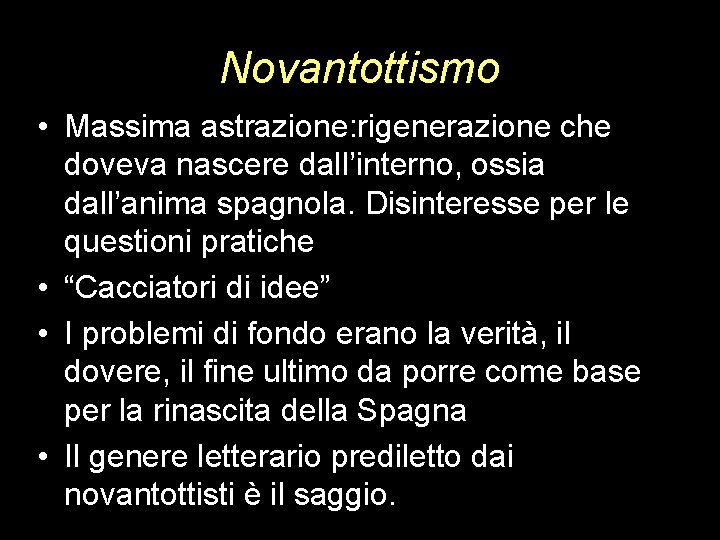 Novantottismo • Massima astrazione: rigenerazione che doveva nascere dall’interno, ossia dall’anima spagnola. Disinteresse per